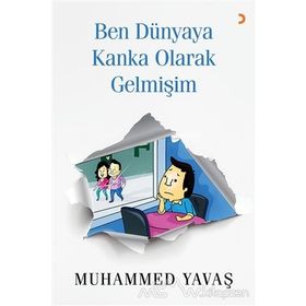 Ben Dünyaya Kanka Olarak Gelmişim - Muhammed Yavaş