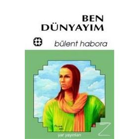 BEN DÜNYAYIM - BÜLENT HABORA