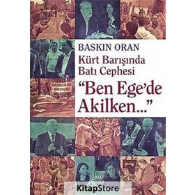"Ben Ege'de Akilken..." - Baskın Oran