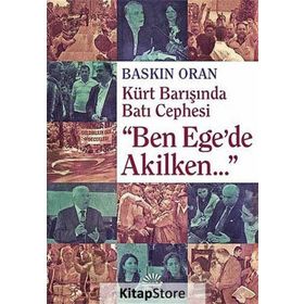 "Ben Ege'de Akilken..." - Baskın Oran
