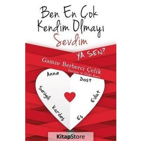 Ben En Çok Kendim Olmayı Sevdim Ya Sen? - Gamze Berberci Çelik