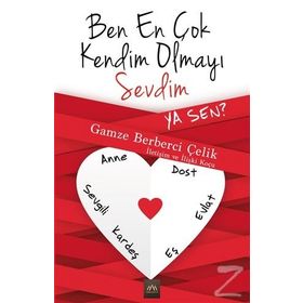 Ben En Çok Kendim Olmayı Sevdim Ya Sen? - Gamze Berberci Çelik