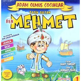 BEN FATIH SULTAN MEHMET ADAM OLMUŞ ÇOCUKLAR SERISI 1 - SERHAT FILIZ;SUAT TURGUT