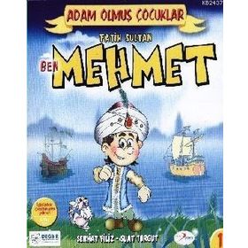 BEN FATIH SULTAN MEHMET ADAM OLMUŞ ÇOCUKLAR SERISI 1 - SERHAT FILIZ;SUAT TURGUT