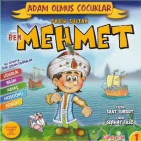 BEN FATIH SULTAN MEHMET ADAM OLMUŞ ÇOCUKLAR SERISI 1 - SERHAT FILIZ;SUAT TURGUT