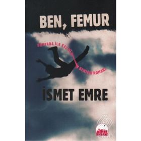 BEN, FEMUR - İSMET EMRE