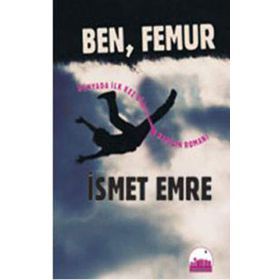 BEN, FEMUR - İSMET EMRE