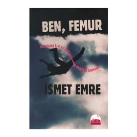 BEN, FEMUR - İSMET EMRE