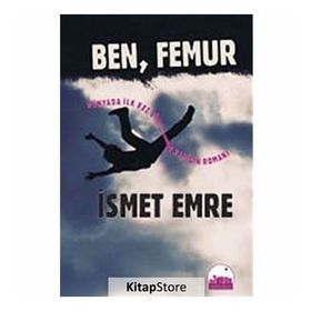 BEN, FEMUR - İSMET EMRE