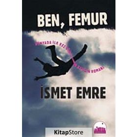 BEN, FEMUR - İSMET EMRE