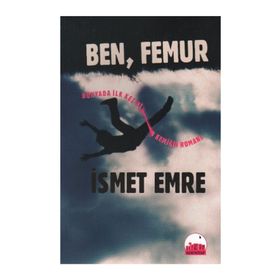 BEN, FEMUR - İSMET EMRE