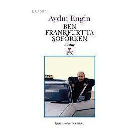 BEN FRANKFURT'TA ŞOFÖRKEN - AYDIN ENGIN