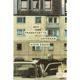 BEN FRANKFURT'TA ŞOFÖRKEN - AYDIN ENGIN