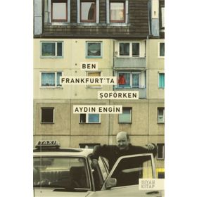 BEN FRANKFURT'TA ŞOFÖRKEN - AYDIN ENGIN