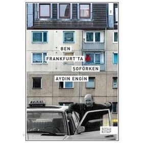 BEN FRANKFURT'TA ŞOFÖRKEN - AYDIN ENGIN