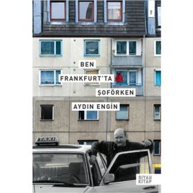 BEN FRANKFURT'TA ŞOFÖRKEN - AYDIN ENGIN