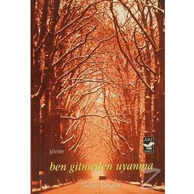 BEN GITMEDEN UYANMA - İLKNUR KÖKNAR