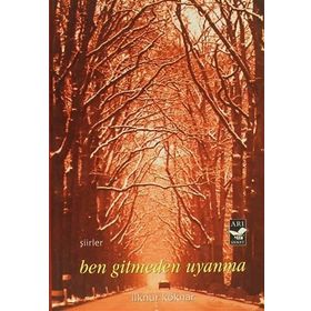 BEN GITMEDEN UYANMA - İLKNUR KÖKNAR