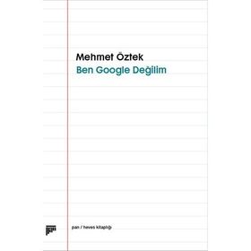 Ben Google Değilim - Mehmet Öztek