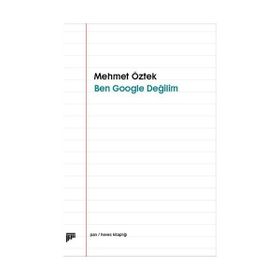 Ben Google Değilim - Mehmet Öztek