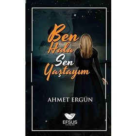 Ben Hala Sen Yaştayım - Ahmet Ergün