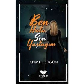 Ben Hala Sen Yaştayım - Ahmet Ergün