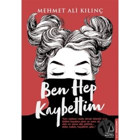 Ben Hep Kaybettim - Mehmet Ali Kılınç