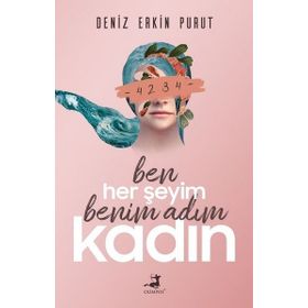 Ben Her Şeyim Benim Adım Kadın - Deniz Erkin Purut