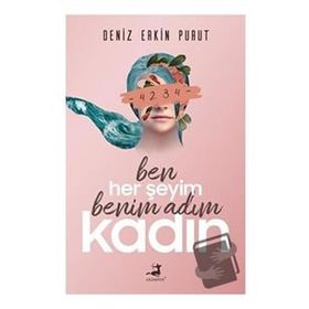 Ben Her Şeyim Benim Adım Kadın - Deniz Erkin Purut