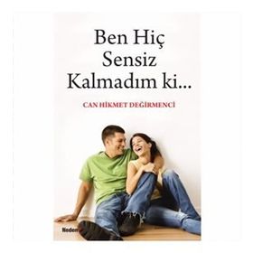 BEN HİÇ SENSIZ KALMADIM KI... - CAN HIKMET DEĞİRMENCİ