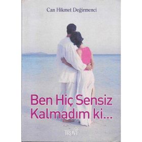 BEN HİÇ SENSIZ KALMADIM KI... - CAN HIKMET DEĞİRMENCİ