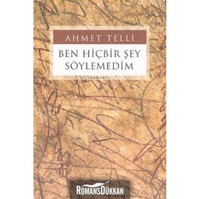 BEN HİÇBİR ŞEY SÖYLEMEDİM - AHMET TELLI