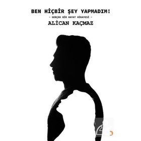 Ben Hiçbir Şey Yapmadım - Alican Kaçmaz