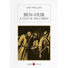 Ben-Hur - A Tale of the Christ - Lew Wallace