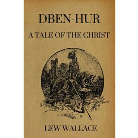 Ben-Hur - A Tale of the Christ - Lew Wallace