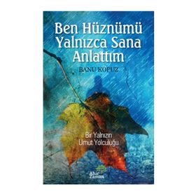 Ben Hüznümü Yalnızca Sana Anlattım - Banu Kopuz