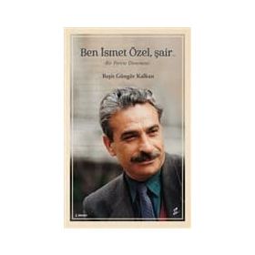 BEN İSMET ÖZEL ŞAİR.. BIR PORTRE DENEMESI - REŞİT GÜNGÖR KALKAN