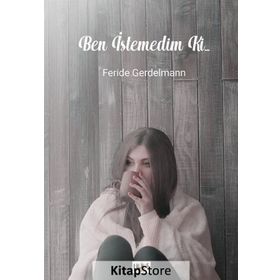 Ben İstemedim ki... - Feride Gerdelmann