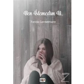 Ben İstemedim ki... - Feride Gerdelmann