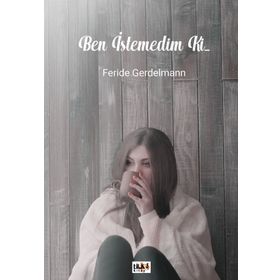 Ben İstemedim ki... - Feride Gerdelmann