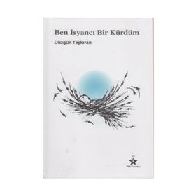 BEN İSYANCI BIR KÜRDÜM - DÜZGÜN TAŞKIRAN