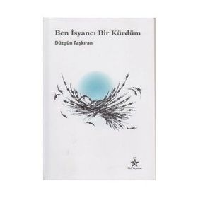 BEN İSYANCI BIR KÜRDÜM - DÜZGÜN TAŞKIRAN