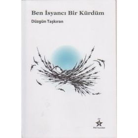 BEN İSYANCI BIR KÜRDÜM - DÜZGÜN TAŞKIRAN