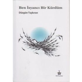 BEN İSYANCI BIR KÜRDÜM - DÜZGÜN TAŞKIRAN