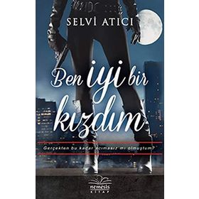 Ben İyi Bir Kızdım - Selvi Atıcı