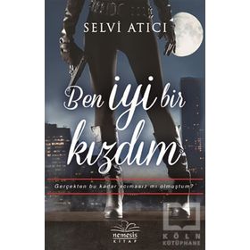 Ben İyi Bir Kızdım - Selvi Atıcı