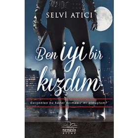 Ben İyi Bir Kızdım - Selvi Atıcı