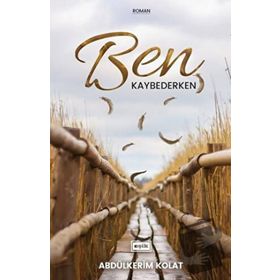 Ben Kaybederken - Abdülkerim Kolat