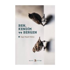 BEN, KENDIM VE BERGEN - AYŞE BAŞAK KABAN