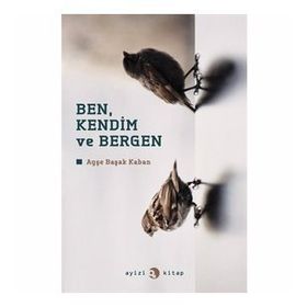 BEN, KENDIM VE BERGEN - AYŞE BAŞAK KABAN